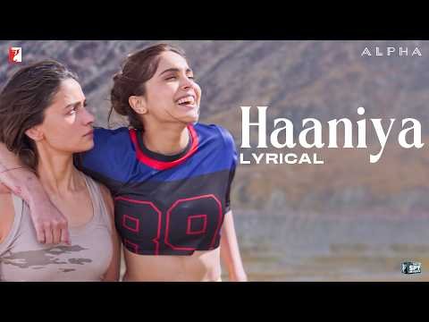 ⁣Lyrical | Haaniya Song | ALPHA | Alia Bhatt, Sharvari | Rohansh & Abeer | Vishal Dadlani | Kumaar