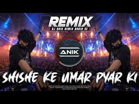 ⁣Shishe Ki Umar Pyar Ki Remix | Unique EDM Dance Mix | Old Is Gold Dj | Dj Anik Remix