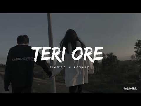 ⁣Teri Ore [ Slowed + Reverb ] | Rahat Fatah Ali Khan | lofi song |