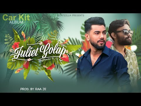 ⁣JULIET GOLAP (জুলিয়েট গোলাপ) - Rhythmsta X CJ Booster | Raa Je | Album : 	THE CAR KIT | GoatZilla