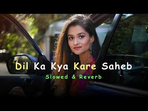 ⁣Dil Ka Kya Kare Sahib ❤️ | (Slowed and Reverb ) | 90s Old Is Gold Hindi Song | Lofi Bollywood #90s