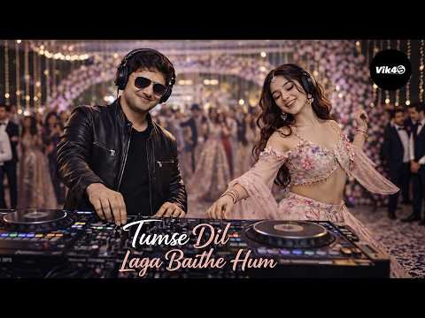 ⁣Tumse Dil Laga Baithe Hum (DJ Remix) | Vik4s M | New Hindi Dance Remix 2026