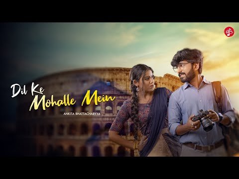⁣Dil Ke Mohalle Mein - Ankita Bhattacharyya |Official Music Video | New Hindi Romantic Song