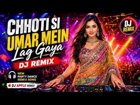 ⁣Chhoti Si Umar Mein Lag Gaya - DJ Remix | Party Dance Remix Song | DJ Apple Remix