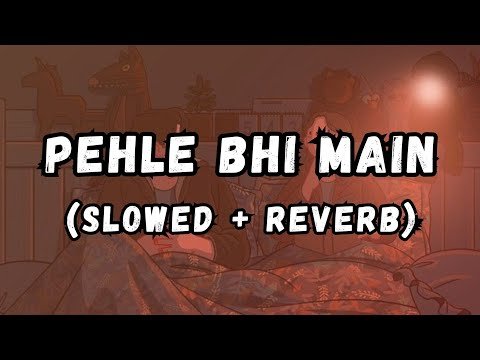 ⁣Pehle Bhi Main (Slowed + Reverb)-Lofi Song | Vishal Mishra | Ranveer Kapoor | Tripti Dimri | Animal