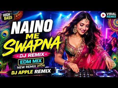 ⁣Naino Me Sapna DJ Remix | New EDM Party Mix 2026 | Hindi Dance Remix | DJ Apple Remix