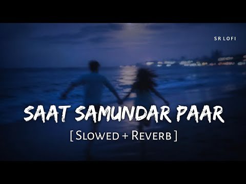 ⁣Saat Samundar Paar (Slowed + Reverb) | Sadhana Sargam | Vishwatma | SR Lofi
