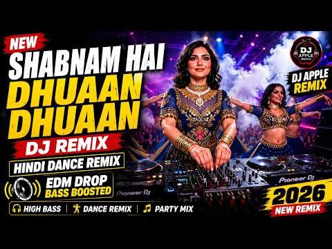 ⁣Shabnam Hai Dhuaan Dhuaan - DJ Remix | New Hindi EDM Dance Remix Song 2026 | DJ Apple Remix