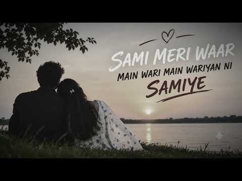 ⁣❤️ SAMI MERI WAAR | MAIN WARI MAIN WARIYAN NI SAMIYE | Romantic Punjabi Song | Lyrical Video