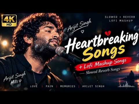 ⁣Heartbreaking💔 songs + lofi Mashupsongs Slowed Reverb songs Arjit singsong