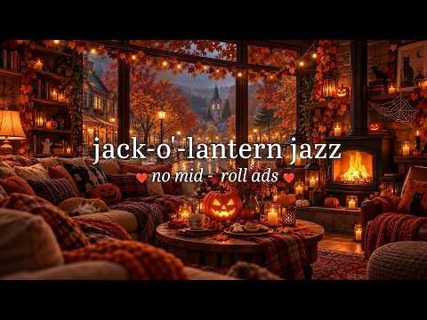 ⁣(NO MID-ROLL ADS) Cozy Jack-o'-lantern Jazz Ambiance🍂Tranquil October Jazz  & Fireplace For Up Mood