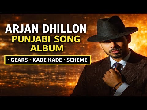 ⁣Arjan Dhillon Punjabi Songs Album | Gears | Kade Kade | Scheme | Best Punjabi Hits