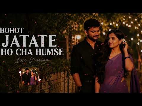 ⁣Bahot Jatate Ho Chah Humse 💖 | Relaxing LoFi Version 🎧 | 90s Hindi Love Song Cover | Slowed & Reverb